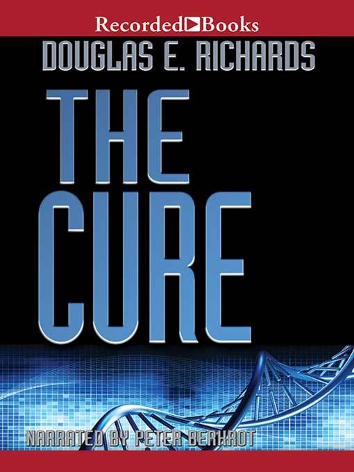 Title details for The Cure by Douglas E. Richards - Available